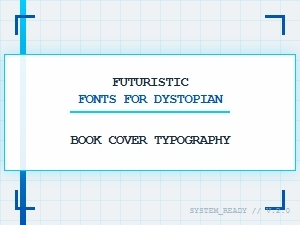 Futuristic Fonts for Dystopian Narratives