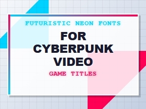 Cyberpunk Neon Fonts for Futuristic Game Titles