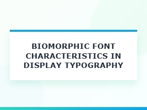 Biomorphic Forms in Display Typography
