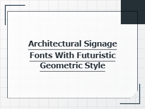 Architectural Signage with Futuristic Geometric Fonts