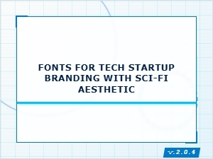 Tech Startup Fonts with a Sci-Fi Aesthetic